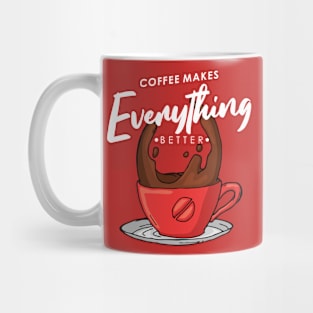 Coffee makes everything better Mug